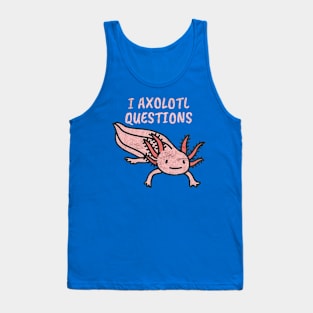 i axolotl question Tank Top